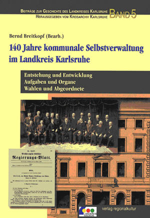Band 5 - 140 Jahre kommunale Selbstverwaltung im Landkreis Karlsruhe