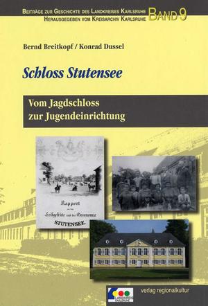 Band 9 - Schloss Stutensee, vom Jadschloss zur Jugendeinrichtung
